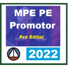 MP PE - Promotor de Justiça - Pré Edital (CERS 2022) Ministério Público do Pernambuco
